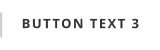 BUTTON TEXT 3